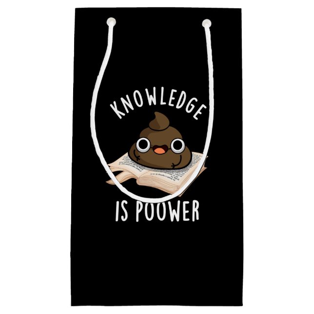 Knowledge Is Poower Funny Poop Pun Dark BG Small Gift Bag (Front)
