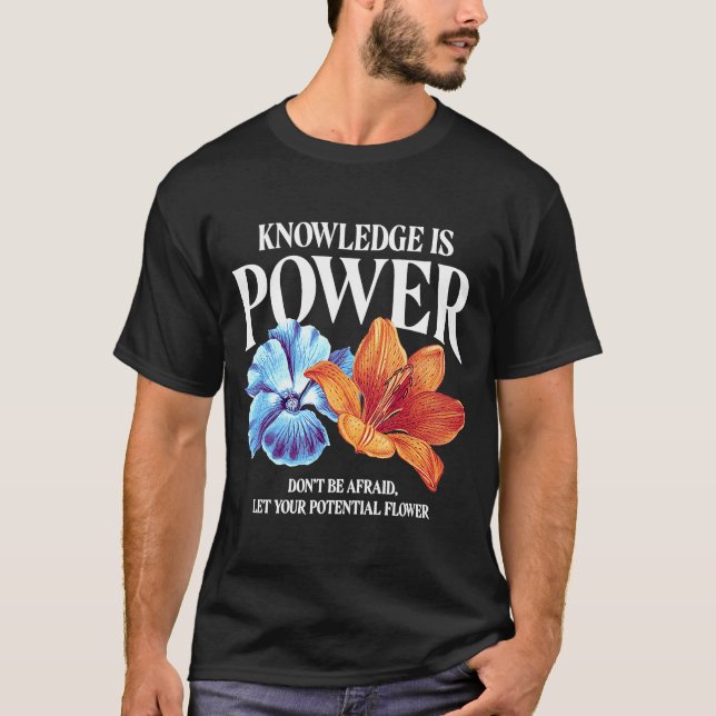 Knowledge is power flower T-Shirt (Front)