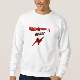 Knowledge is power sweatshirt