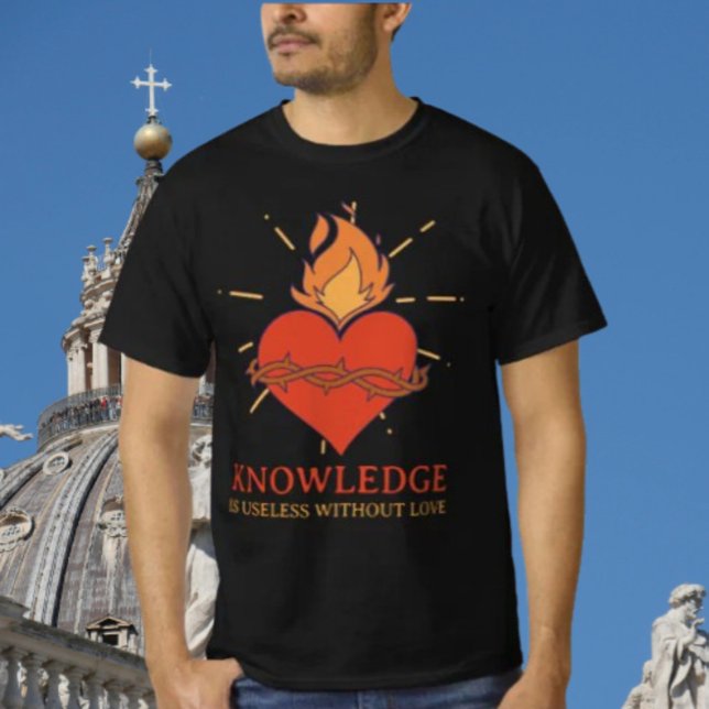 Knowledge Is Useless Without Love Shirt (Creator Uploaded)