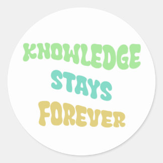 Knowledge stays forever classic round sticker
