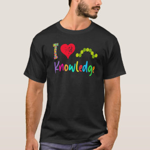 Knowledge Teacher I Love Knowledge Hungry Caterpil T-Shirt