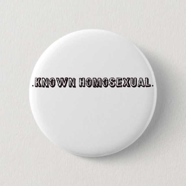 Known Homosexual 2 Inch Round Button (Front)