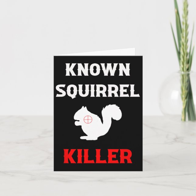 Known Squirrel Killer Funny Hunting  Card (Front)
