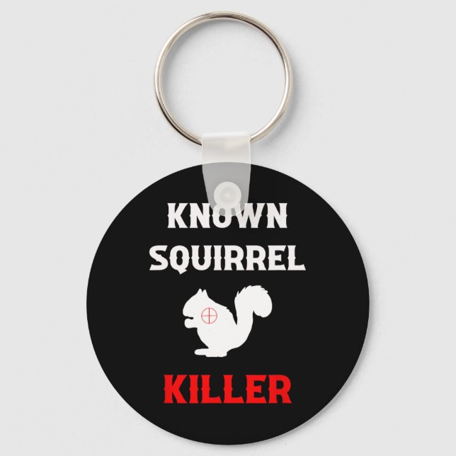 Known Squirrel Killer Funny Hunting  Keychain (Front)