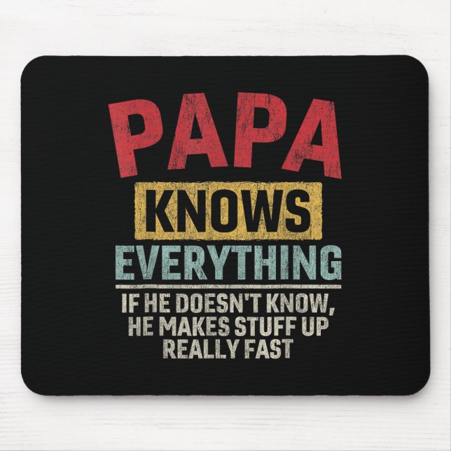 Knows Everything Funny Father's Day Papa  Mouse Pad (Front)