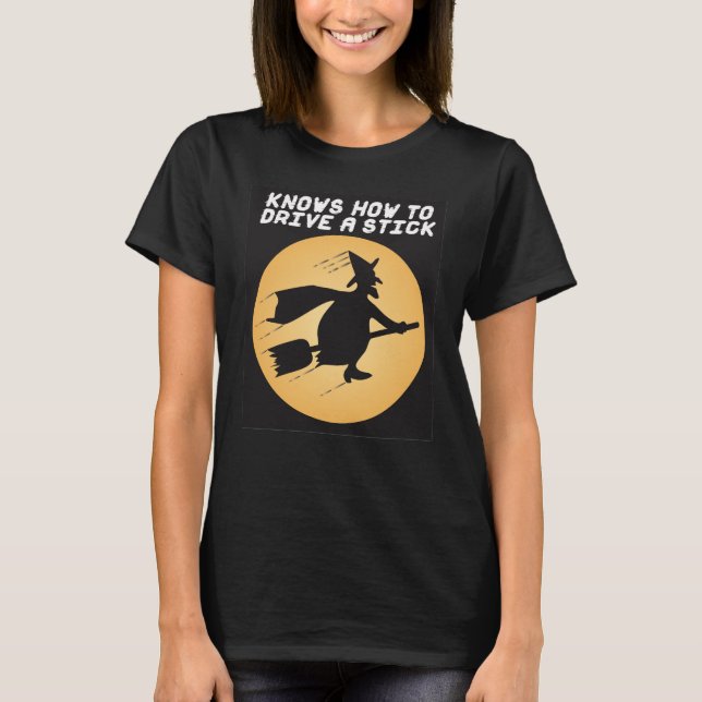 KNOWS HOW TO DRIVE A STICK T-Shirt (Front)