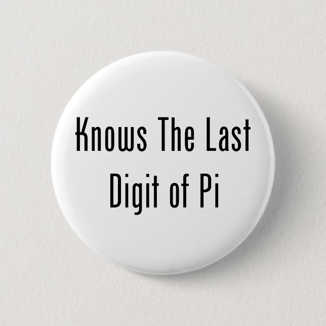 Knows The Last Digit Of Pi 2 Inch Round Button (Front)