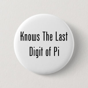 Knows The Last Digit Of Pi 2 Inch Round Button