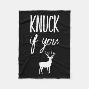 Knuck If You Buck Funny Deer Hunter Hunting  Fleece Blanket