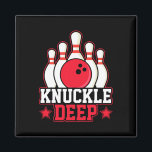 Knuckle Deep I Bowling Magnet<br><div class="desc">Knuckle Deep I Bowling</div>
