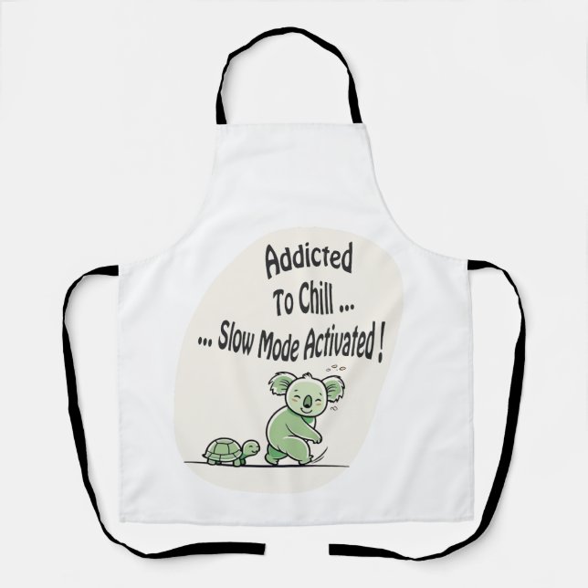 Koala Addicted to Chill 3 humor message Apron (Front)