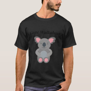Koala Bear Gone Walkabout For And T-Shirt
