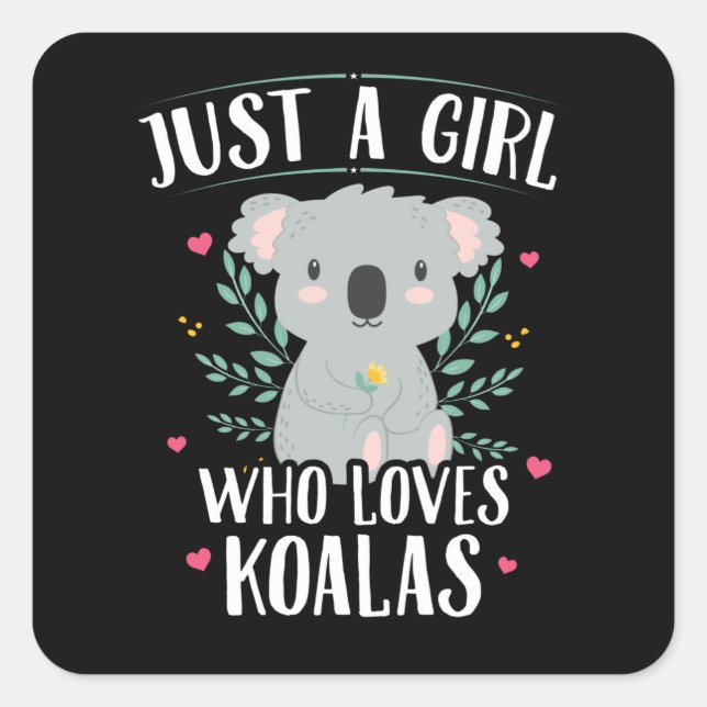 Koala Bear Just A Girl Who Loves Koalas Square Sticker (Front)