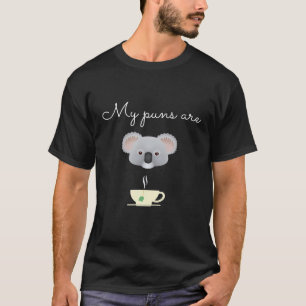 Koala Bear  My Puns Koalas Tea Design Funny Animal T-Shirt