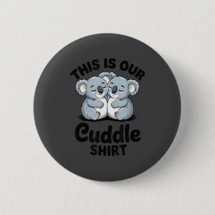 Koala Couple Matching This Is Our Cuddle  2 Inch Round Button