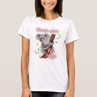 Koala-fied for Hugs T-Shirt