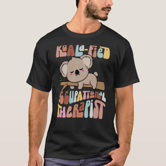 Koala fied Occupational Therapist Healthcare OT Ko T-Shirt (Front)