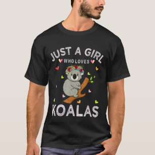 Koala Just A Girl Who Loves Koalas T-Shirt