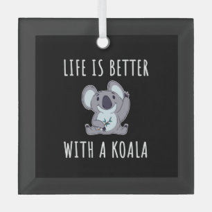 Koala - Life Is Better With A Koala Glass Ornament