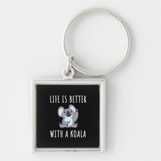 Koala - Life Is Better With A Koala  Keychain (Front)