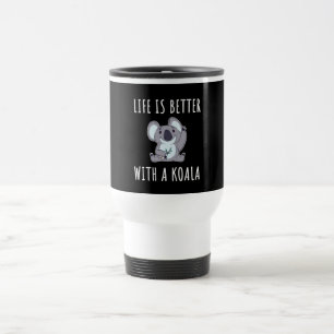 Koala - Life Is Better With A Koala Travel Mug