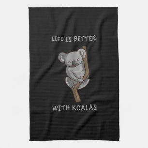 Koala - Life Is Better With Koalas Kitchen Towel