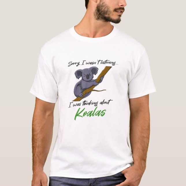 Koala Nature Wildlife Funny Saying Koala Bear T-Shirt (Front)