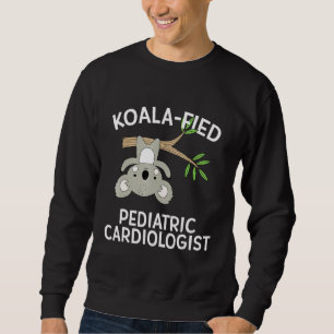 Koala Pediatric Cardiology Cute Funny Pun Sweatshirt