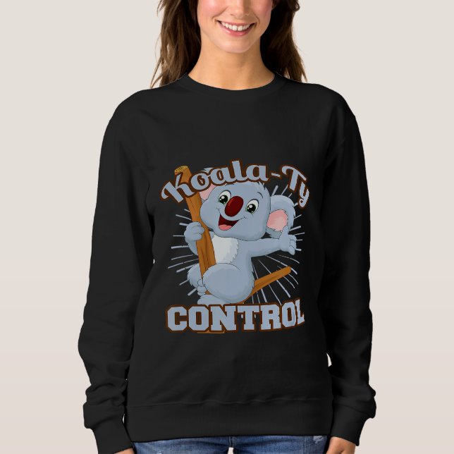 Koala-Ty Control Inspector Puns Koala Bear Graphic Sweatshirt (Front)