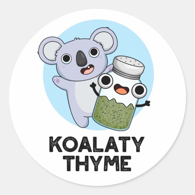 Koala-ty Thyme Funny Koala Thyme Pun  Classic Round Sticker (Front)