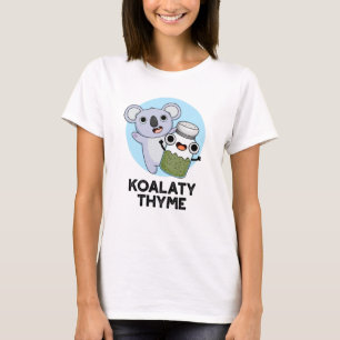 Koala-ty Thyme Funny Koala Thyme Pun  T-Shirt
