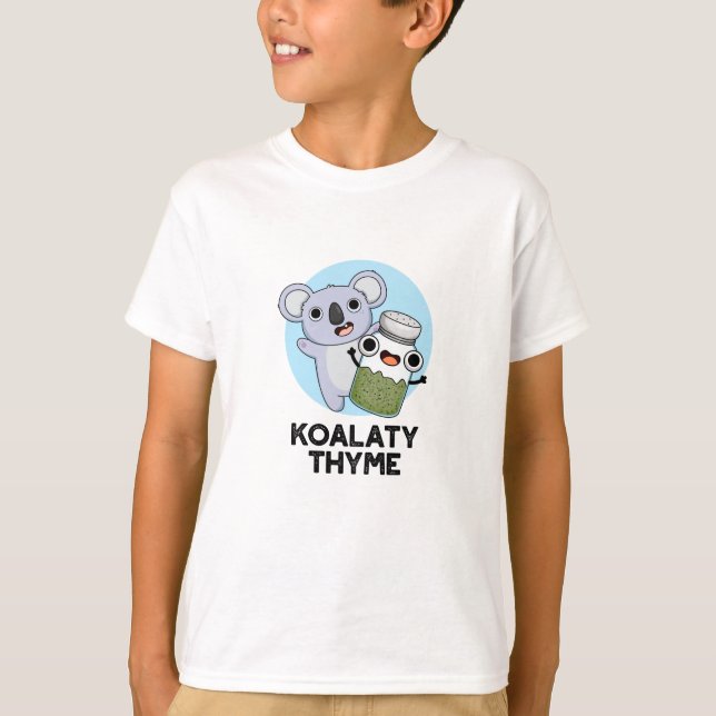 Koala-ty Thyme Funny Koala Thyme Pun  T-Shirt (Front)