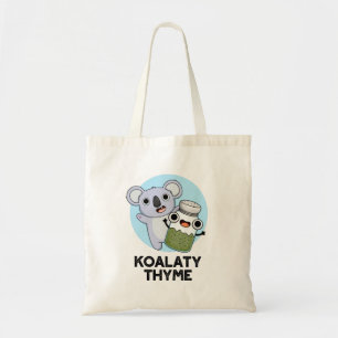 Koala-ty Thyme Funny Koala Thyme Pun Tote Bag