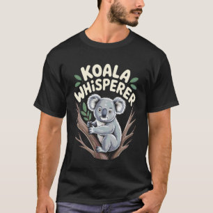 Koala Whisperer Marsupial Koalas Wildlife Koala Fu T-Shirt