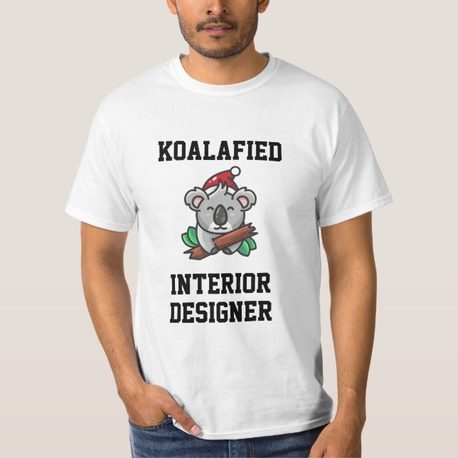 Koalafied Interior  Designer T-Shirt (Front)
