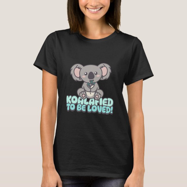 Koalafied to Be Loved: Cute Koala Tee (Front)