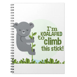 Koalafied to climb this stick, Funny Cool Koala Notebook