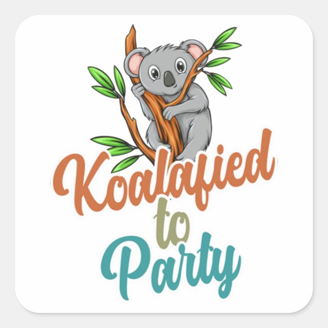 Koalafied to Party Qualified Pun Cute and Funny Ko Square Sticker (Front)
