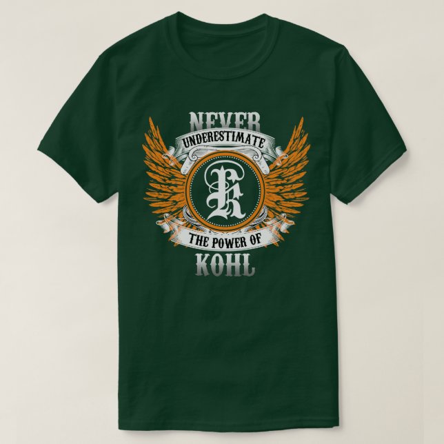 Kohl Name Shirt Never Underestimate The Power Of K (Design Front)