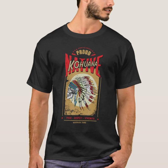 Kohuana Native American Indian Warrior Tribe Proud T-Shirt (Front)