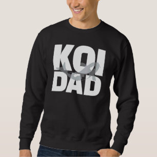 Koi Dad Koi Fish Design For Koi Pond Owners Sweatshirt