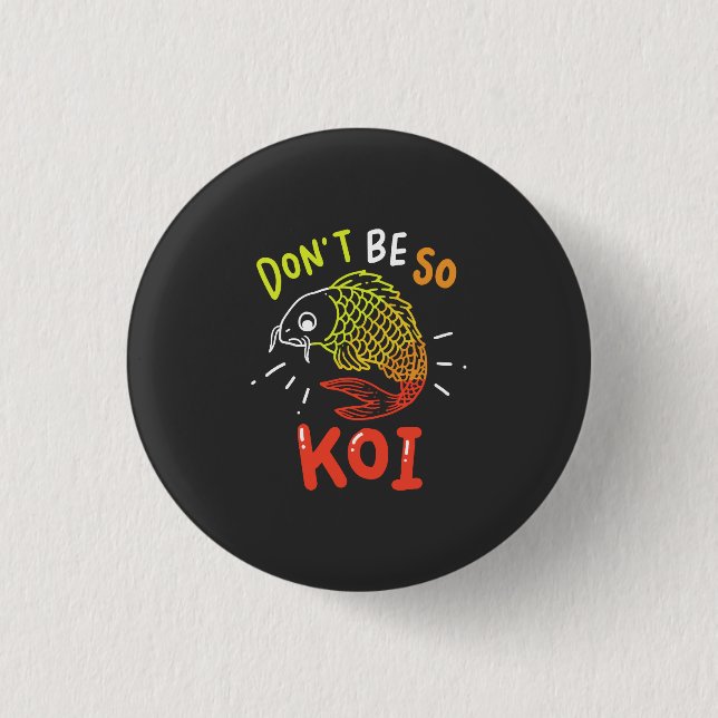 Koi Fish - Don't Be So Koi 1 Inch Round Button (Front)