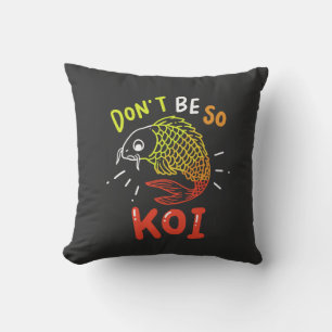 Koi Fish - Don't Be So Koi Throw Pillow