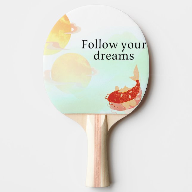 Koi Fish Dream Quote Art Print – "Follow Your Drea Ping Pong Paddle (Front)