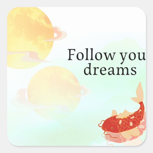 Koi Fish Dream Quote Art Print – "Follow Your Drea Square Sticker (Front)