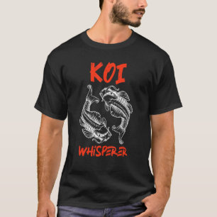 Koi Whisperer Koi Pond Fish Pond Garden Pond T-Shirt