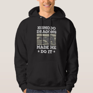 Komodo Dragons Made Me Do It Funny Komodo Dragon L Hoodie