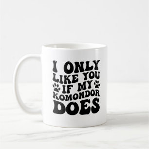 Komondor Owner I Only Like You If My Funny Dog Coffee Mug