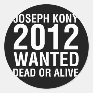 kony2012 wanted dead or alive round sticker